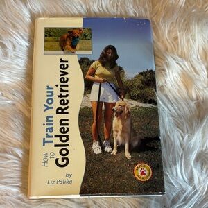 How to Train Your Golden Retriever by Liz Palika